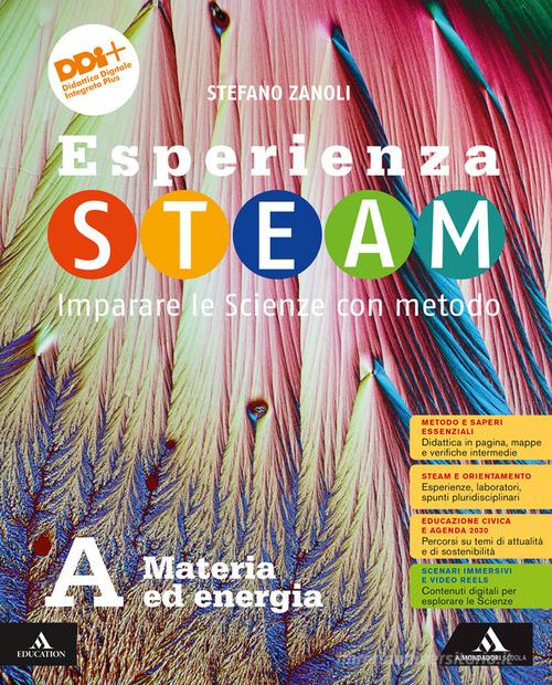 Esperienza STEAM Imparare le Scienze con metodo. Per la Scuola media. Con e-book. Con espansione online vol. A-B-C-D di Stefano Zanoli edito da Mondadori Scuola