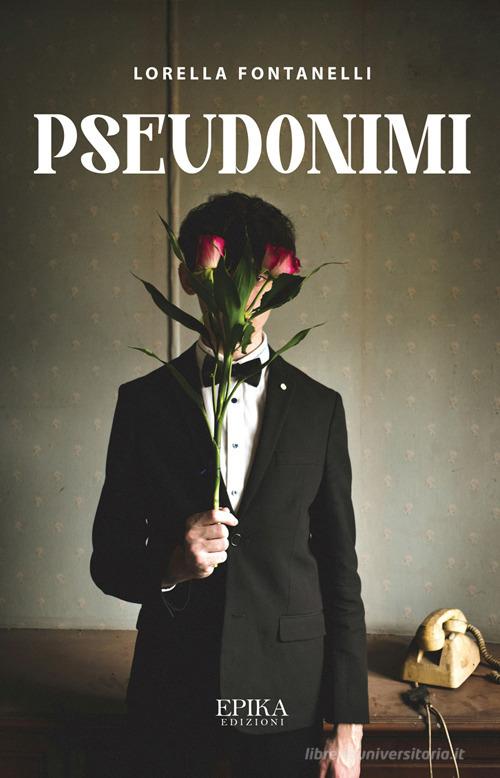 Libro Pseudonimi di Lorella Fontanelli di Epika