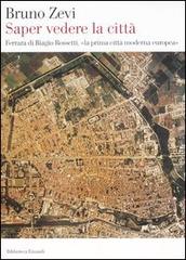 Saper vedere la città. Ferrara di Biagio Rossetti, «la prima città moderna europea» di Bruno Zevi edito da Einaudi