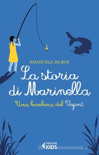 La storia di Marinella. Una bambina del Vajont di Emanuela Da Ros edito da Feltrinelli