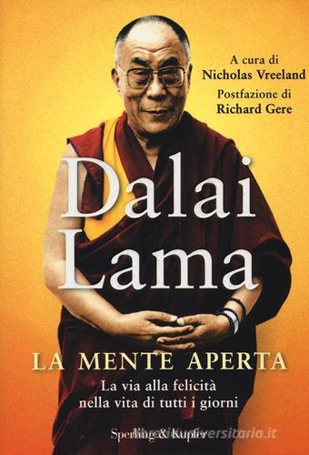 La mente aperta. La via alla felicità nella vita di tutti i giorni di Gyatso Tenzin (Dalai Lama) edito da Sperling & Kupfer