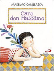 Caro don Massimo di Massimo Camisasca, Angela Marchetti edito da San Paolo Edizioni