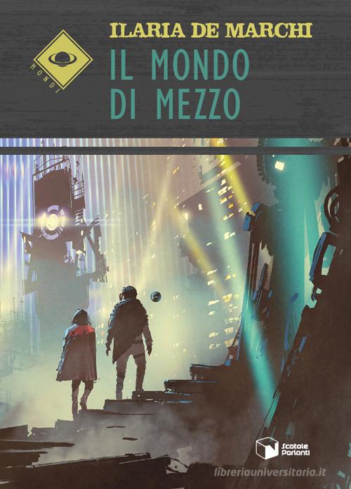 Libro Il mondo di mezzo di Ilaria De Marchi Mondi di Scatole Parlanti