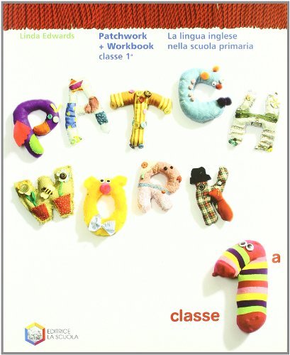 Patchwork. Con espansione online. Per la 1ª classe elementare di Linda Edwars edito da La Scuola