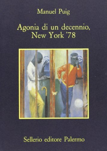 Agonia di un decennio, New York '78 di Manuel Puig edito da Sellerio Editore Palermo