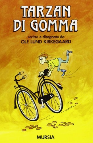 Tarzan di gomma di Ole L. Kirkegaard edito da Ugo Mursia Editore