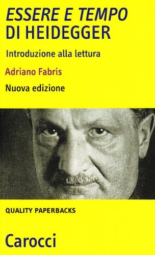 «Essere e tempo» di Heidegger. Introduzione alla lettura di Adriano Fabris edito da Carocci
