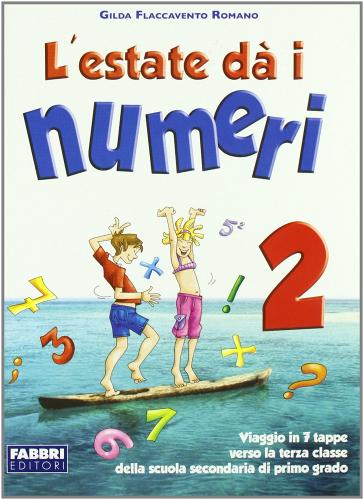 L' estate dà i numeri. Per la Scuola media vol.2 di Gilda Flaccavento Romano edito da Fabbri