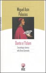Dante e l'Islam. L'escatologia islamica nella Divina Commedia di Miguel Asín Palacios edito da Net