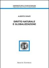 Diritto naturale e globalizzazione di Alberto Donati edito da Aracne