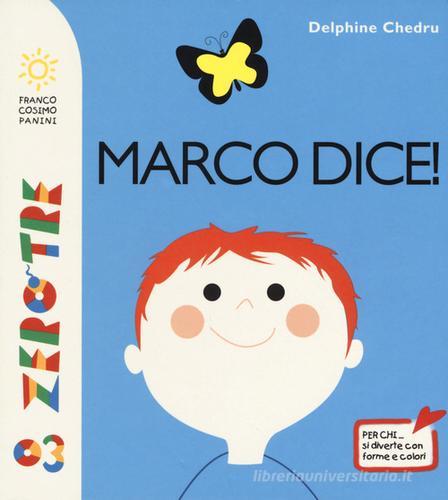 Marco dice! Ediz. a colori di Delphine Chedru edito da Franco Cosimo Panini