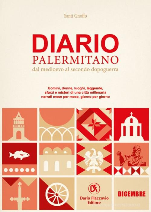 Diario palermitano. Dal medioevo al secondo dopoguerra. Uomini, donne, luoghi, leggende, sfarzi e misteri di una città millenaria vol. 12 di Santi Gnoffo edito da Flaccovio Dario