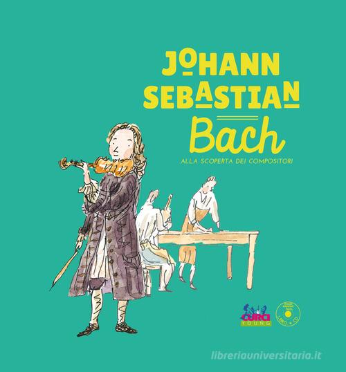 Johann Sebastian Bach. Con CD-Audio di Paule Du Bouchet edito da Curci