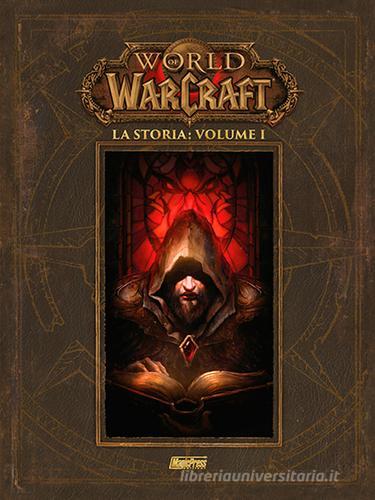 La storia. World of Warcraft vol.1 di Chris Metzen, Matt Burns, Robert Brooks edito da Magic Press