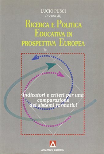 Ricerca e politica educativa in prospettiva europea. Indicatori e criteri per una comparazione dei sistemi formativi edito da Armando Editore