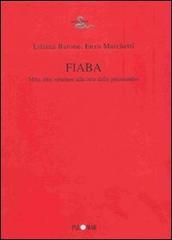 Fiaba. Mito, rito, strutture alla luce della psicoanalisi di Liliana Barone, Enzo Marchetti edito da Palomar