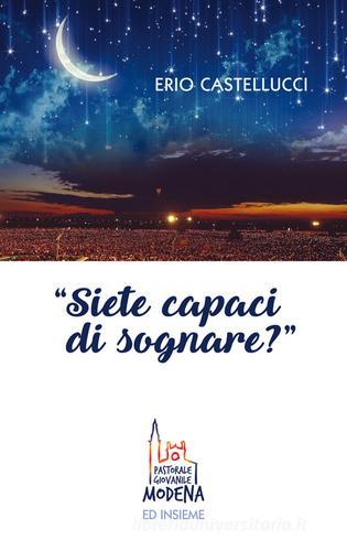 Siete capaci di sognare? di Erio Castellucci edito da Ed Insieme