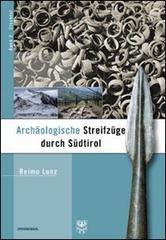 Archaeologische Streifzuege durch Südtirol vol.2 di Reimo Lunz edito da Athesia