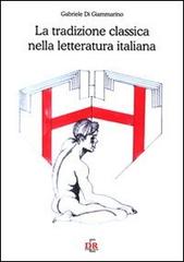 La tradizione classica nella letteratura italiana di Gabriele Di Giammarino edito da Di Renzo Editore
