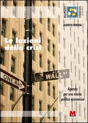 Le lezioni della crisi. Agenda per una nuova politica economica di Alberto Berrini edito da Monti