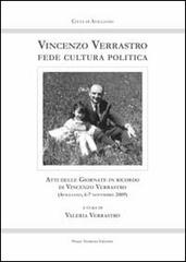 Vincenzo Verrastro fede cultura politica. Atti delle Giornate in ricordo di Vincenzo Verrastro (Avigliano, 6-7 novembre 2009) edito da Pisani T.