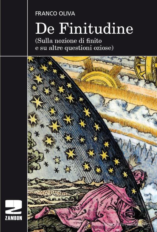 De finitudine. (Sulla nozione di finito e su altre questioni oziose) di Franco Oliva edito da Zambon Editore