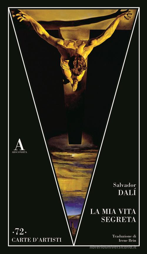 La mia vita segreta di Salvador Dalì edito da Abscondita