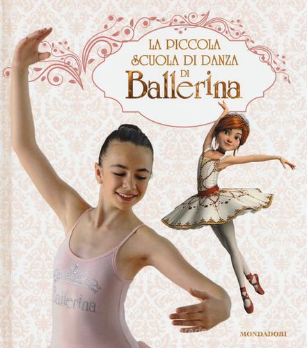 La piccola scuola di danza di Ballerina. Ediz. a colori di Mathilde Bonetti edito da Mondadori