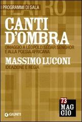 Canti d'ombra: Massimo Luconi. Omaggio a Léopold Sédar Senghor e alla poesia africana edito da Giunti Editore