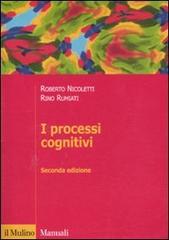 I processi cognitivi di Roberto Nicoletti, Rino Rumiati edito da Il Mulino