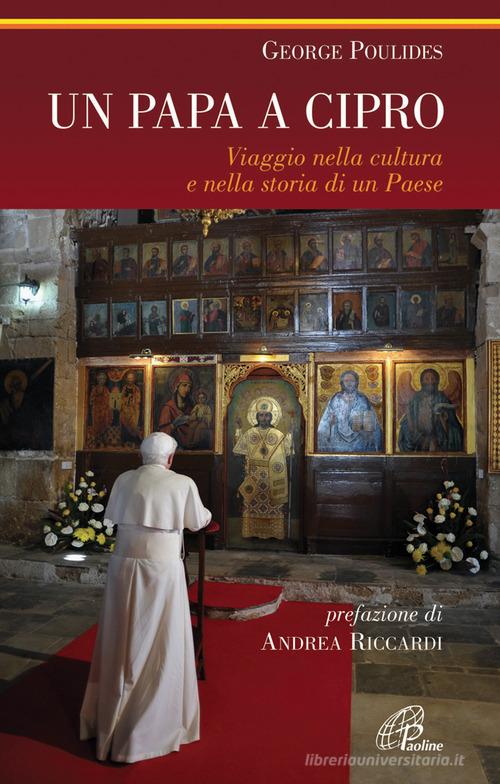 Un papa a Cipro. Viaggio nella cultura e nella storia di un Paese di George Poulides edito da Paoline Editoriale Libri