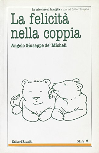 La felicità nella coppia di Angelo G. De' Micheli edito da Editori Riuniti