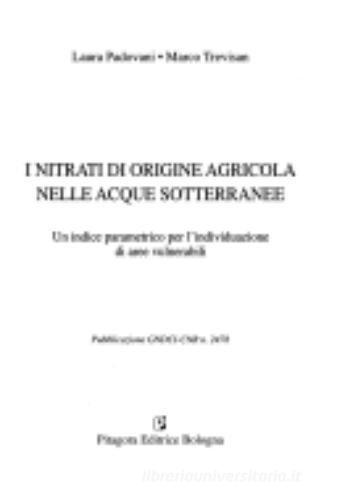 I nitrati di origine agricola nelle acque sotterranee. Un indice parametrico per l'individuazione di aree vulnerabili di Laura Padovani, Marco Trevisan edito da Pitagora