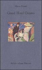 Grand Hotel Oceano di Marco Ferrari edito da Sellerio Editore Palermo
