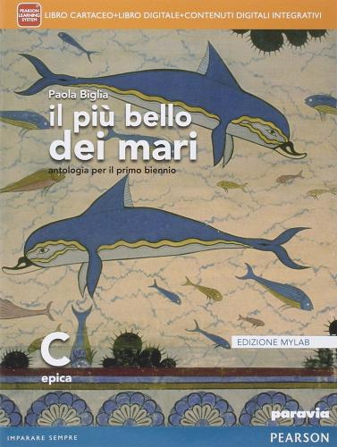 Il più bello dei mari. Vol. C. Didatsore. Ediz. mylab. Per le Scuole superiori. Con e-book. Con espansione online vol.3 di Paola Biglia edito da Paravia