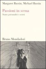 Passioni in scena. Teatro, psicoanalisi e società di Margaret Rustin, Michael Rustin edito da Mondadori Bruno