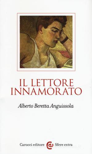 Il lettore innamorato di Alberto Beretta Anguissola edito da Carocci