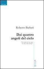 Dai quattro angoli del cielo di Roberto Barbari edito da Gruppo Albatros Il Filo