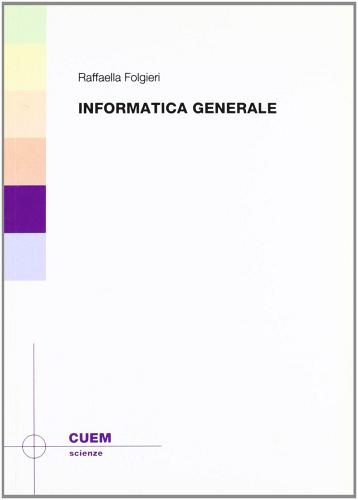 Informatica generale di Raffaella Folgieri edito da CUEM