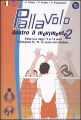 Pallavolo. Dentro il movimento 2. Pallavolo dagli 11 ai 14 anni-Volleyball for 11-14 years old children. Ediz. bilingue. Con CD-ROM di Carmelo Pittera, Paolo Pedata, Paolo Pasqualoni edito da Calzetti Mariucci