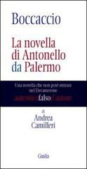 Boccaccio. La novella di Antonello da Palermo. Una novella che non potè entrare nel Decamerone di Andrea Camilleri edito da Guida