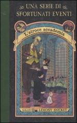 L' atroce accademia. Una serie di sfortunati eventi vol.5 di Lemony Snicket edito da Salani