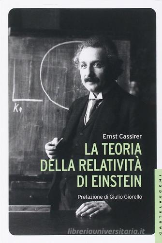La teoria della relatività di Einstein di Ernst Cassirer edito da Castelvecchi
