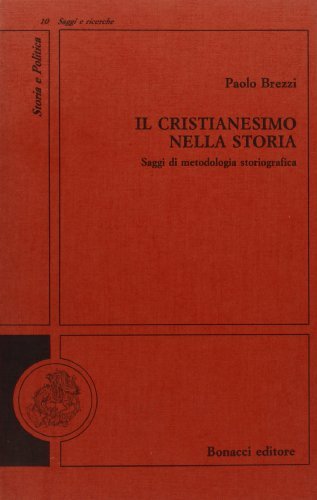 Il cristianesimo nella storia. Saggi di metodologia storiografica di Paolo Brezzi edito da Bonacci