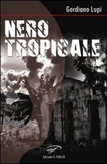 Libro Nero tropicale di Gordiano Lupi di Il Foglio Letterario Edizioni