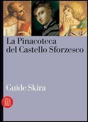 La Pinacoteca del Castello Sforzesco edito da Skira