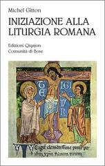 Iniziazione alla liturgia romana di Michel Gitton edito da Qiqajon