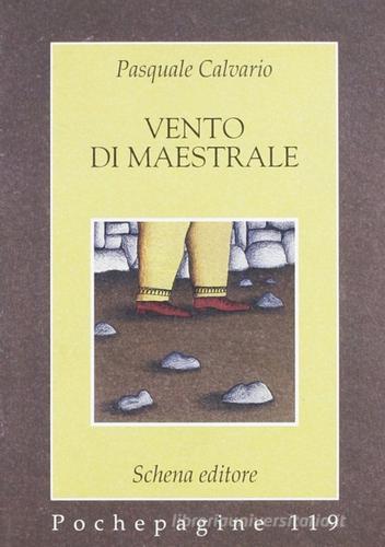 Vento di maestrale di Pasquale Calvario edito da Schena Editore