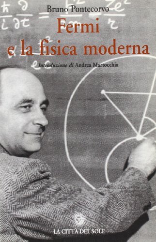 Fermi e la fisica moderna. Memorie di Bruno Pontecorvo edito da La Città del Sole