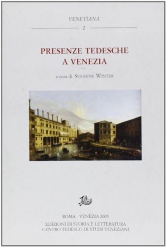 Presenze tedesche a Venezia edito da Storia e Letteratura